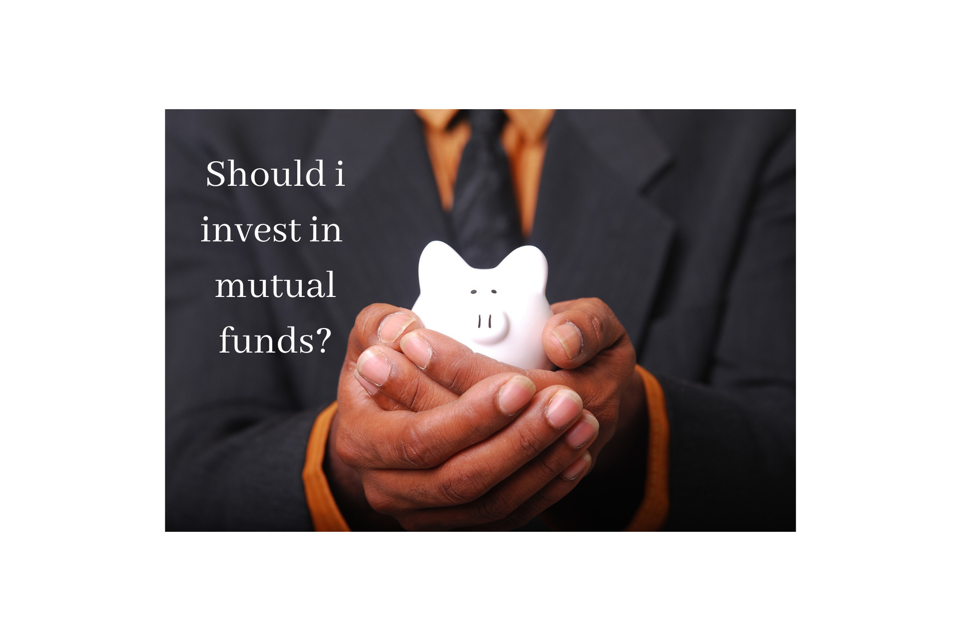 Should i invest in mutual funds_